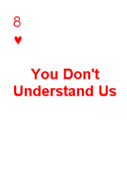You Don't Understand Us